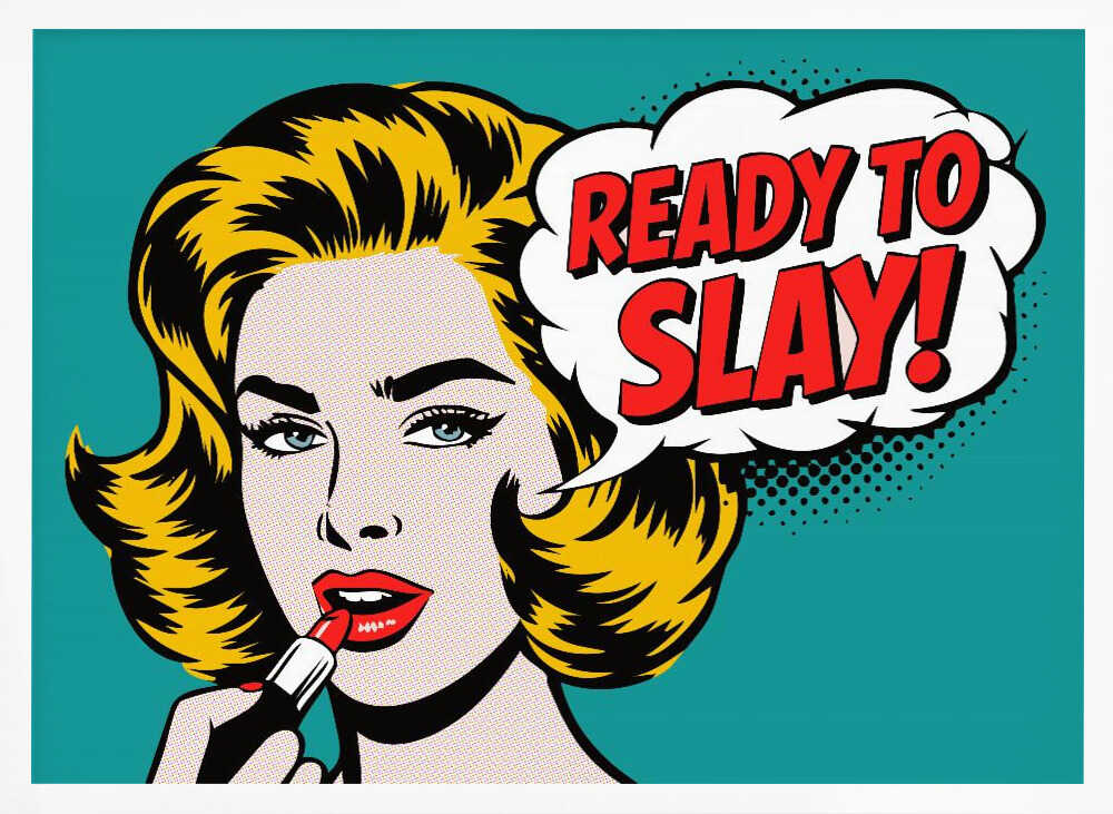 Ready To Slay Pop Art