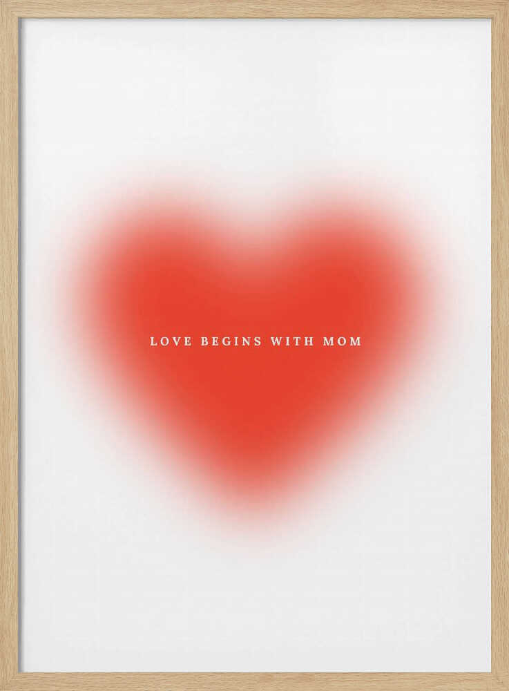 Love begins with mom