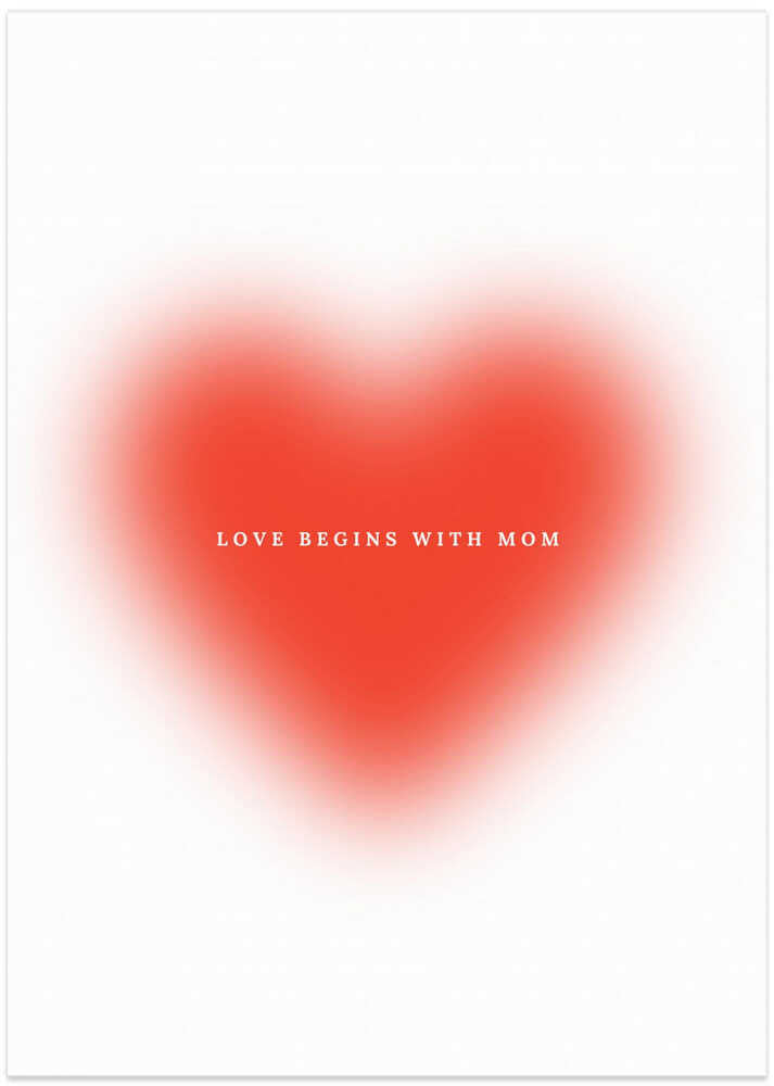 Love begins with mom